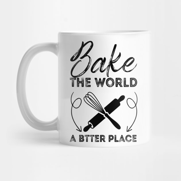 You Bake The World A Better Place by Azz4art